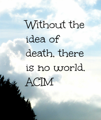 without the idea of death